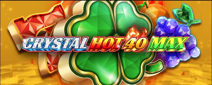 Crystal Hot 40 Max