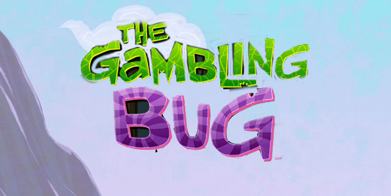 The Gambling Bug