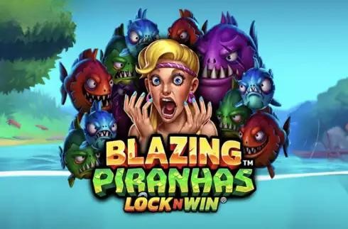 Blazing Piranhas