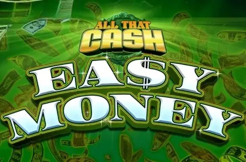 All That Cash: Easy Money